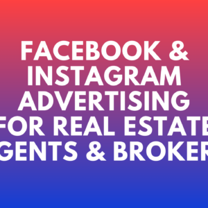 Facebook & Instagram Advertising For Real Estate Agents & Brokers